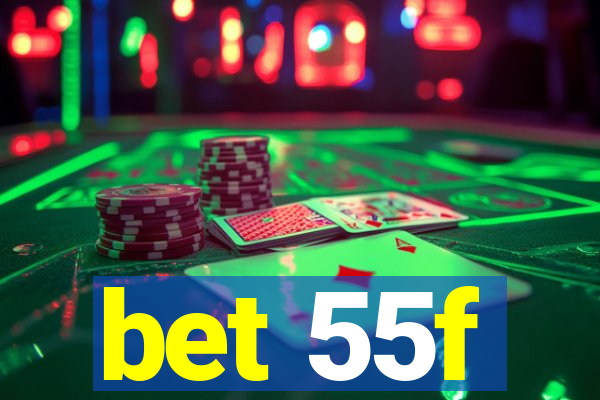 bet 55f